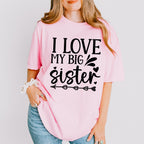 I Love My Big Sister - Sister Unisex Crewneck T-Shirt Sweatshirt Hoodie