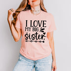 I Love My Big Sister - Sister Unisex Crewneck T-Shirt Sweatshirt Hoodie