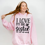 I Love My Big Sister - Sister Unisex Crewneck T-Shirt Sweatshirt Hoodie