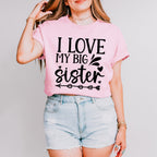 I Love My Big Sister - Sister Unisex Crewneck T-Shirt Sweatshirt Hoodie