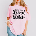 No Friend Like A Sister - Sister Unisex Crewneck T-Shirt Sweatshirt Hoodie