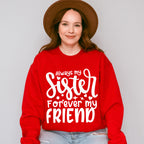 Because I Have A Sister - Sister Unisex Crewneck T-Shirt Sweatshirt Hoodie