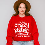 I'm The Crazy Sister - Sister Unisex Crewneck T-Shirt Sweatshirt Hoodie