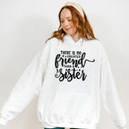 No Greater Friend - Sister Unisex Crewneck T-Shirt Sweatshirt Hoodie