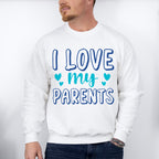 I Love My Parents - Parents Unisex Crewneck T-Shirt Sweatshirt Hoodie