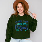 I Still Live With My Parents - Parents Unisex Crewneck T-Shirt Sweatshirt Hoodie