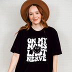 On My Moms Last Nerve - Kids Unisex Crewneck T-Shirt Sweatshirt Hoodie