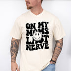 On My Moms Last Nerve - Kids Unisex Crewneck T-Shirt Sweatshirt Hoodie