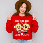You Are The Loaf of My Life - Valentines Theme Unisex Crewneck T-Shirt Sweatshirt Hoodie