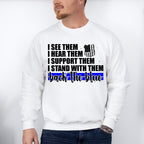 I See Them I Hear Them - Police Unisex Crewneck T-Shirt Sweatshirt Hoodie