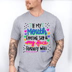 If My Mouth Doesn't Say My Face Totally Will - Funny Unisex Crewneck T-Shirt Sweatshirt Hoodie