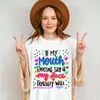 If My Mouth Doesn't Say My Face Totally Will - Funny Unisex Crewneck T-Shirt Sweatshirt Hoodie