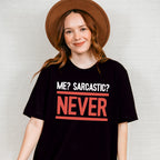 Me? Sarcastic? Never - Funny Unisex Crewneck T-Shirt Sweatshirt Hoodie