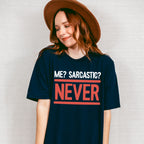 Me? Sarcastic? Never - Funny Unisex Crewneck T-Shirt Sweatshirt Hoodie