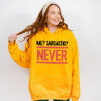 Me? Sarcastic? Never - Funny Unisex Crewneck T-Shirt Sweatshirt Hoodie