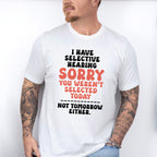 I Have Selective Hearing - Funny Unisex Crewneck T-Shirt Sweatshirt Hoodie