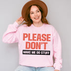 Please Don't Make Me Do Stuff - Funny Unisex Crewneck T-Shirt Sweatshirt Hoodie
