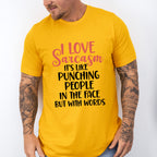 I Love Sarcasm - Funny Unisex Crewneck T-Shirt Sweatshirt Hoodie