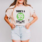 There's A 99% Chance I Don't Care - Funny Unisex Crewneck T-Shirt Sweatshirt Hoodie