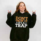 Don't Grow Up It's A Trap - Funny Unisex Crewneck T-Shirt Sweatshirt Hoodie
