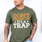 Don't Grow Up It's A Trap - Funny Unisex Crewneck T-Shirt Sweatshirt Hoodie