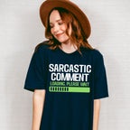 Sarcastic Comment - Funny Unisex Crewneck T-Shirt Sweatshirt Hoodie