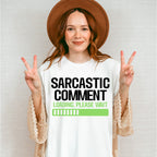 Sarcastic Comment - Funny Unisex Crewneck T-Shirt Sweatshirt Hoodie