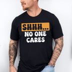 Shhh... No One Cares Orange And Black Design - Funny Unisex Crewneck T-Shirt Sweatshirt Hoodie