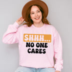 Shhh... No One Cares Orange And Black Design - Funny Unisex Crewneck T-Shirt Sweatshirt Hoodie