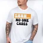 Shhh... No One Cares Orange And Black Design - Funny Unisex Crewneck T-Shirt Sweatshirt Hoodie