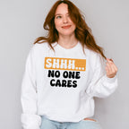 Shhh... No One Cares Orange And Black Design - Funny Unisex Crewneck T-Shirt Sweatshirt Hoodie