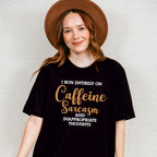 I Run Entirely On Caffeine Sarcasm - Funny Unisex Crewneck T-Shirt Sweatshirt Hoodie