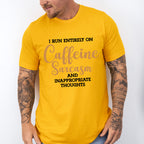 I Run Entirely On Caffeine Sarcasm - Funny Unisex Crewneck T-Shirt Sweatshirt Hoodie
