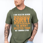 Sorry You Weren't Selected Today - Funny Unisex Crewneck T-Shirt Sweatshirt Hoodie