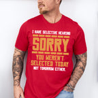 Sorry You Weren't Selected Today - Funny Unisex Crewneck T-Shirt Sweatshirt Hoodie