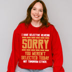 Sorry You Weren't Selected Today - Funny Unisex Crewneck T-Shirt Sweatshirt Hoodie