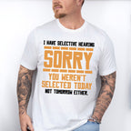 Sorry You Weren't Selected Today - Funny Unisex Crewneck T-Shirt Sweatshirt Hoodie