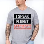 I Speak Fluent Sarcasm - Funny Unisex Crewneck T-Shirt Sweatshirt Hoodie