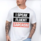 I Speak Fluent Sarcasm - Funny Unisex Crewneck T-Shirt Sweatshirt Hoodie