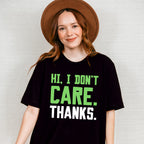Hi, I Don't Care. Thanks. - Funny Unisex Crewneck T-Shirt Sweatshirt Hoodie