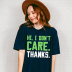 Hi, I Don't Care. Thanks. - Funny Unisex Crewneck T-Shirt Sweatshirt Hoodie
