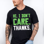 Hi, I Don't Care. Thanks. - Funny Unisex Crewneck T-Shirt Sweatshirt Hoodie