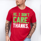 Hi, I Don't Care. Thanks. - Funny Unisex Crewneck T-Shirt Sweatshirt Hoodie