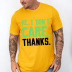 Hi, I Don't Care. Thanks. - Funny Unisex Crewneck T-Shirt Sweatshirt Hoodie
