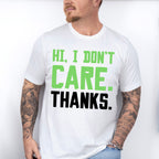 Hi, I Don't Care. Thanks. - Funny Unisex Crewneck T-Shirt Sweatshirt Hoodie