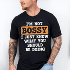 I'm Not Bossy - Funny Unisex Crewneck T-Shirt Sweatshirt Hoodie
