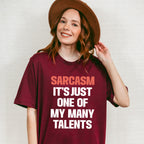 Sarcasm It's Just One Of My Many Talents - Funny Unisex Crewneck T-Shirt Sweatshirt Hoodie
