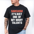 Sarcasm It's Just One Of My Many Talents - Funny Unisex Crewneck T-Shirt Sweatshirt Hoodie