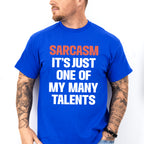 Sarcasm It's Just One Of My Many Talents - Funny Unisex Crewneck T-Shirt Sweatshirt Hoodie