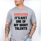 Sarcasm It's Just One Of My Many Talents - Funny Unisex Crewneck T-Shirt Sweatshirt Hoodie